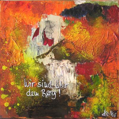 Wir sind über dem Berg... - Ines Kollar - Array auf Array - Array - Wir sind über dem Berg... - Ines Kollar - Array auf Array - Array -